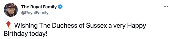 The Queen shared this tweet wishing Meghan Markle a happy birthday today